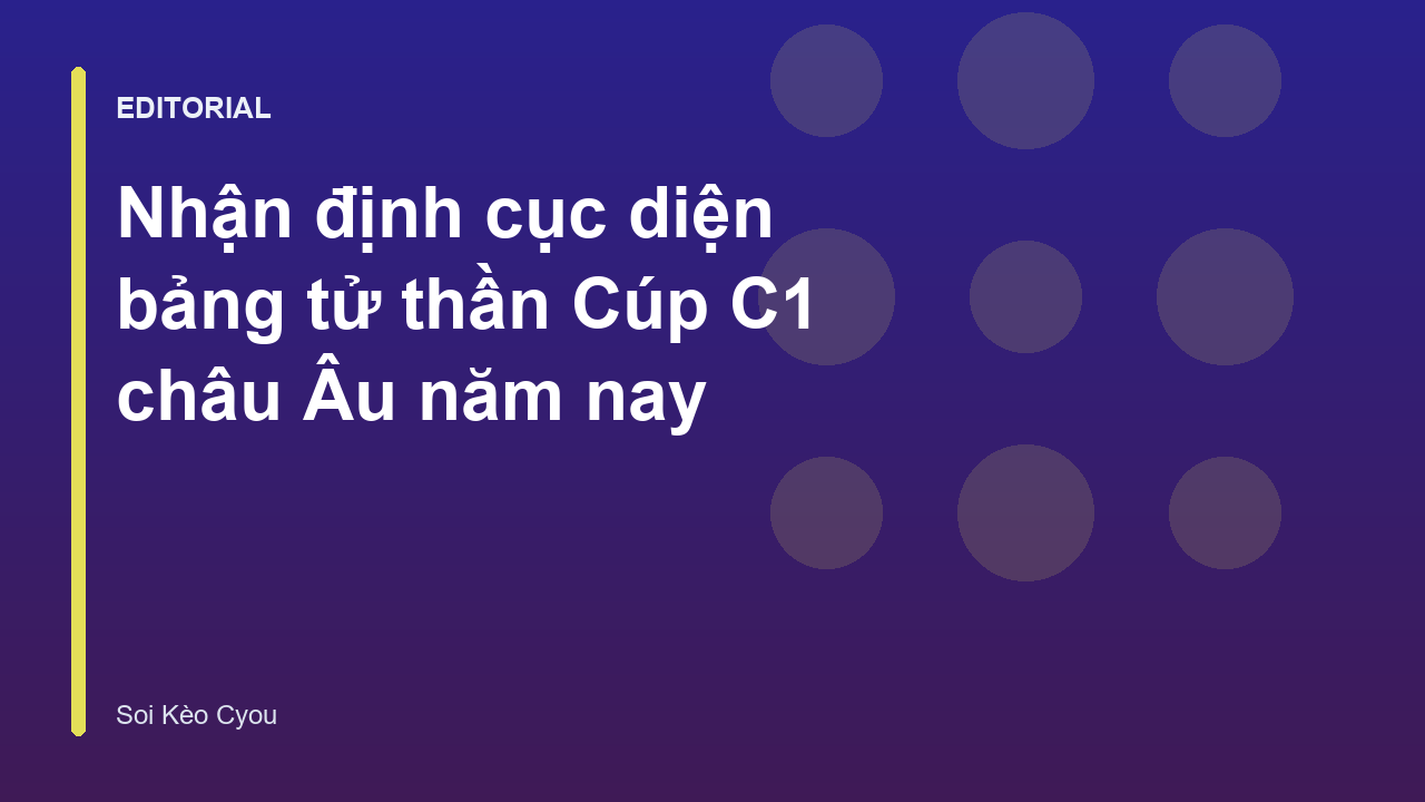 Cục diện bảng tử thần tại UEFA Champions League