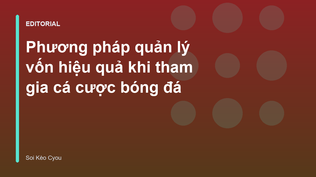 Phương pháp quản lý vốn trong cá cược bóng đá
